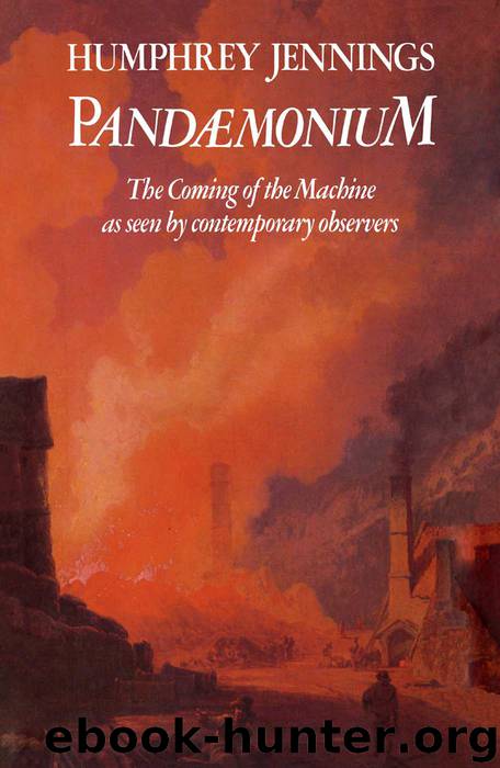 Pandaemonium: The Coming of the Machine as Seen by Contemporary Observers 1660-1886 by Humphrey Jennings