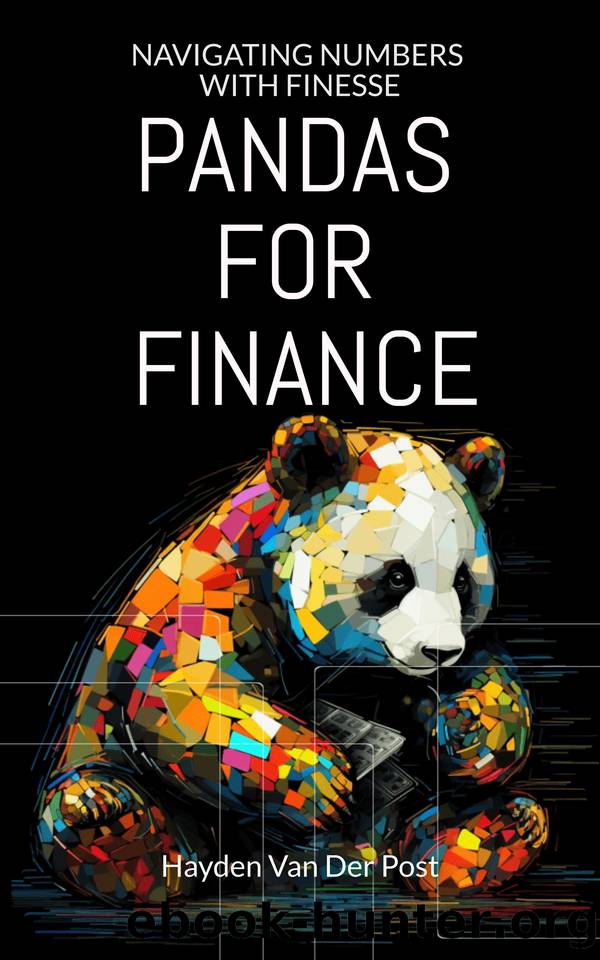 Pandas for Finance: Navigating Numbers with Finesse by Van Der Post Hayden