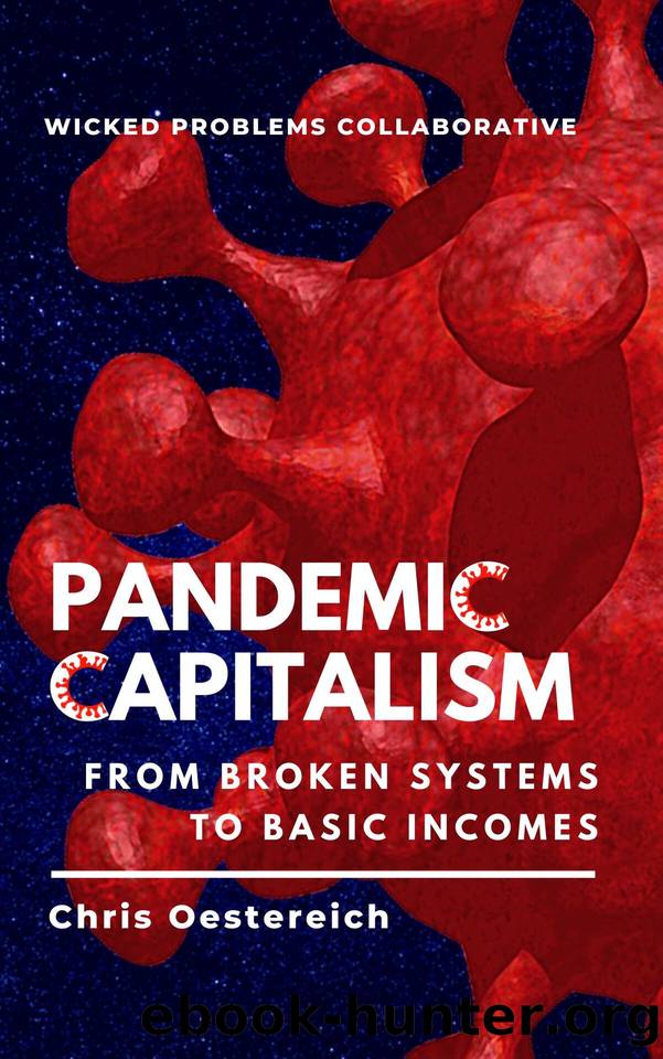 Pandemic Capitalism: From Broken Systems To Basic Incomes by Oestereich Chris