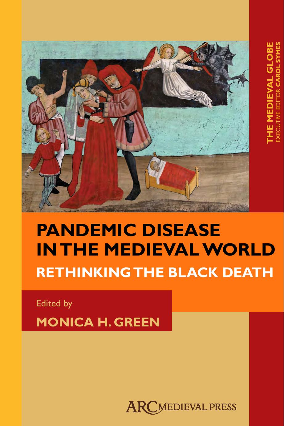 Pandemic Disease in the Medieval World: Rethinking the Black Death by Monica H. Green