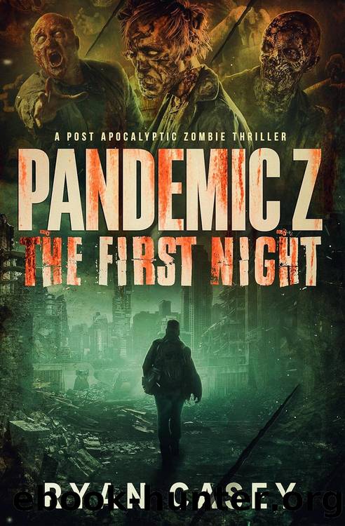 Pandemic Z 01: The First Night by Ryan Casey