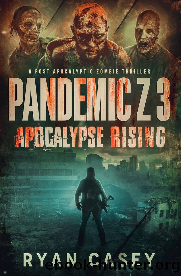 Pandemic Z 3: Apocalypse Rising: A Post Apocalyptic Zombie Thriller by Ryan Casey