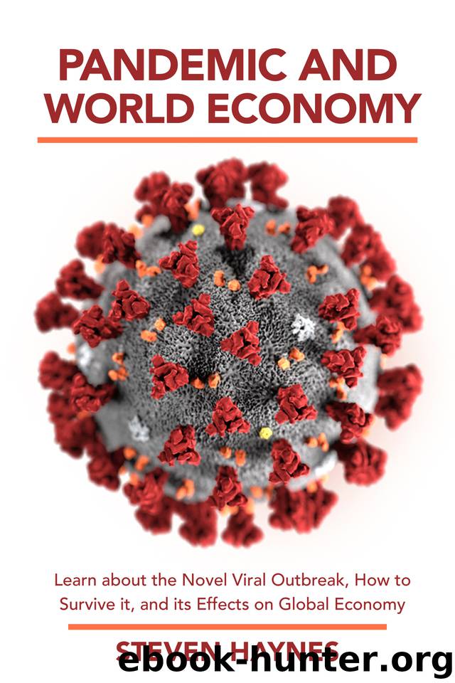 Pandemic and World Economy: Learn about the Novel Viral Outbreak, how to Survive it, and its Effects on Global Economy by Haynes Steven