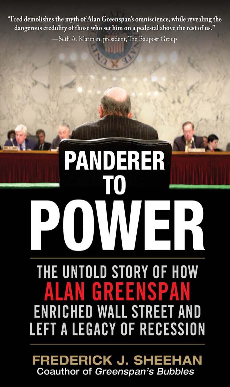 Panderer to Power: The Untold Story of How Alan Greenspan Enriched Wall Street and Left a Legacy of Recession by Frederick Sheehan