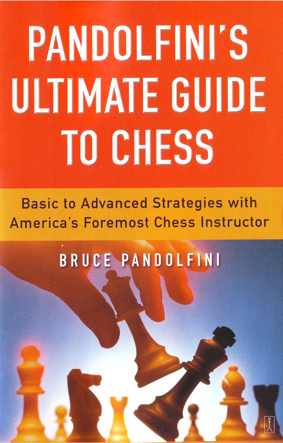 Pandolfini's Ultimate Guide to Chess by Pandolfini B
