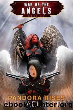 Pandora Rises: A Supernatural Action Adventure Opera (War Of The Angels Book 8) by Michael Todd & Michael Anderle & Laurie Starkey