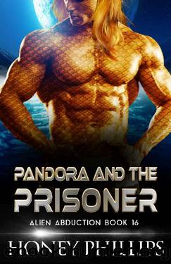 Pandora and the Prisoner: A SciFi Alien Romance (Alien Abduction Book 16) by Honey Phillips