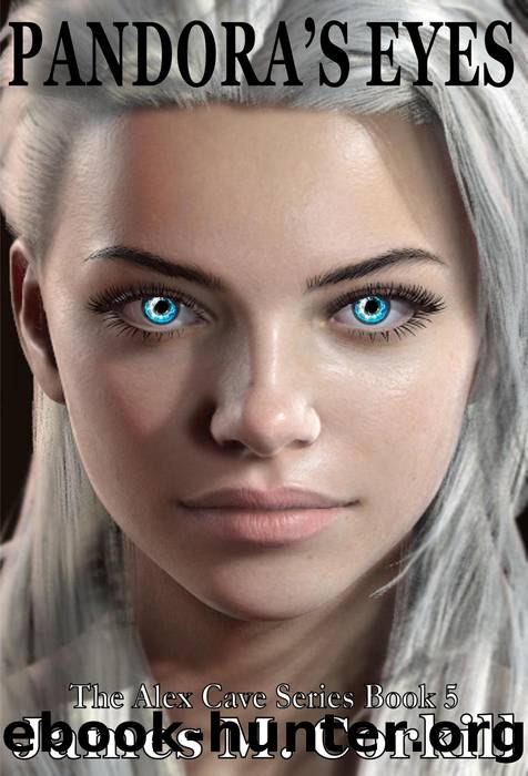 Pandora's Eyes: the Alex Cave Series, #5 by James M. Corkill