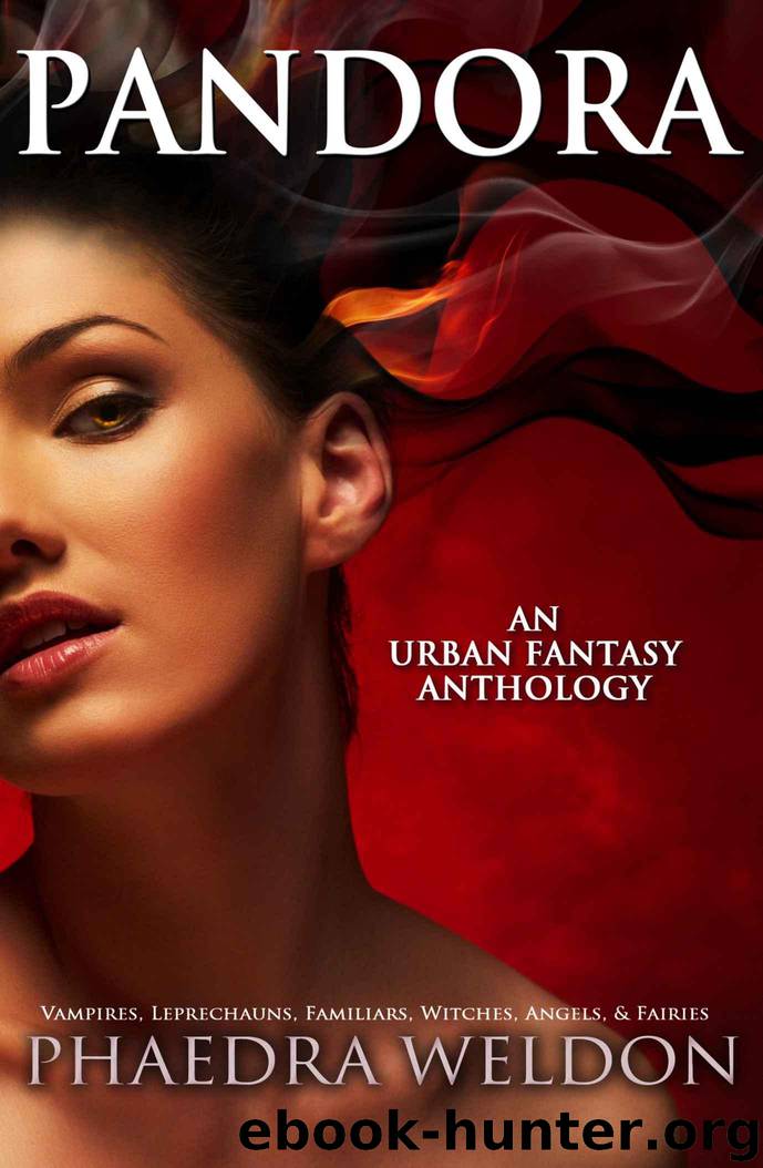 Pandora: An Urban Fantasy Anthology by Weldon Phaedra