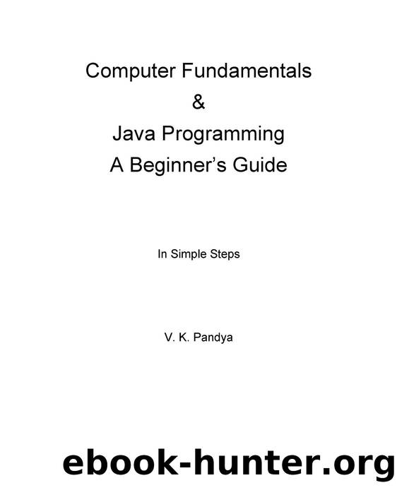Pandya V. Computer Fundamentals and Java Programming. A Beginner's Guide...2025 by Unknown