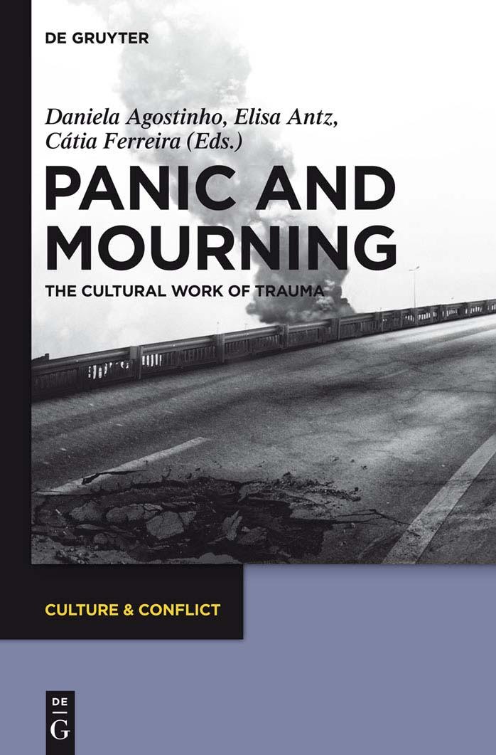 Panic and Mourning The Cultural Work of Trauma by Daniela Agostinho Elisa Antz Cátia Ferreira (eds.)