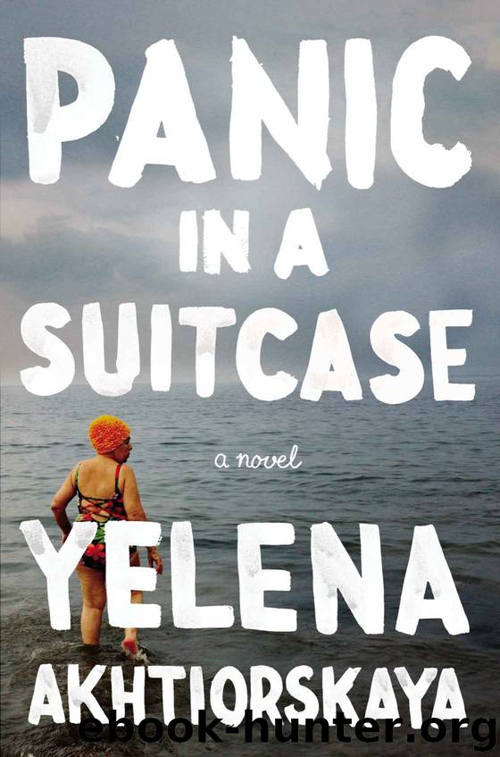 Panic in a Suitcase: A Novel by Yelena Akhtiorskaya