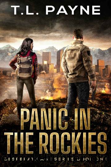 Panic in the Rockies: A Post Apocalyptic EMP Survival Thriller (Desperate Age Series, Book 1) by T. L. Payne