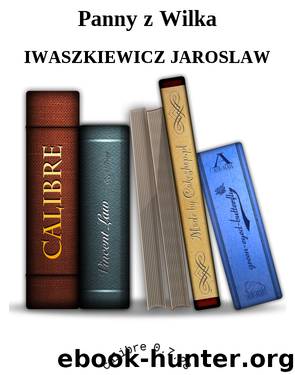 Panny z Wilka by IWASZKIEWICZ JAROSLAW