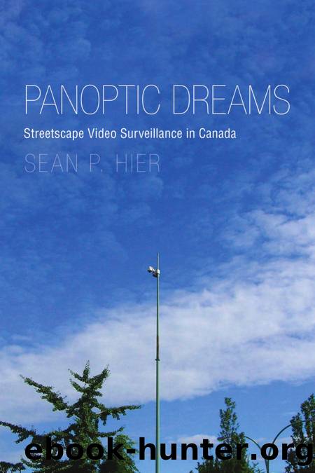 Panoptic Dreams : Streetscape Video Surveillance in Canada by Sean P. Hier