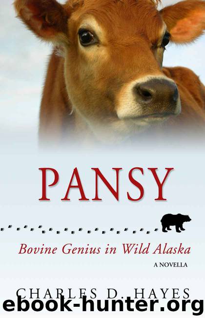 Pansy: Bovine Genius in Wild Alaska by Charles D. Hayes
