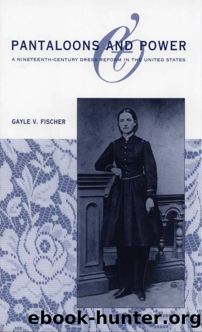 Pantaloons and Power : A Nineteenth-Century Dress Reform in the United States by Gayle V. Fischer