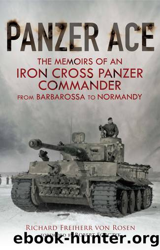 Panzer Ace: The Memoirs of an Iron Cross Panzer Commander From Barbarossa to Normandy by Richard Freiherr von Rosen