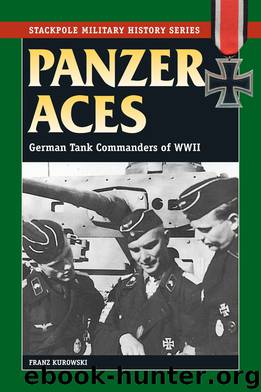 Panzer Aces [01] Panzer Aces: German Tank Commanders of WWII by Franz Kurowski