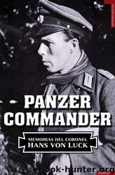 Panzer Commander: Las Memorias Del Coronel Hans Von Luck (Spanish Edition) by Hans Luck