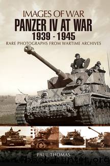 Panzer IV at War 1939 – 1945 by Paul Thomas