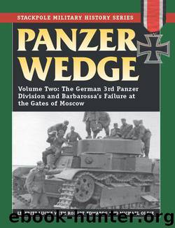 Panzer Wedge: Vol. 2: The German 3rd Panzer Division and Barbarossa's Failure at the Gates of Moscow (Stackpole Military History Series) by Lucke Fritz & Edwards Robert & Olive Michael