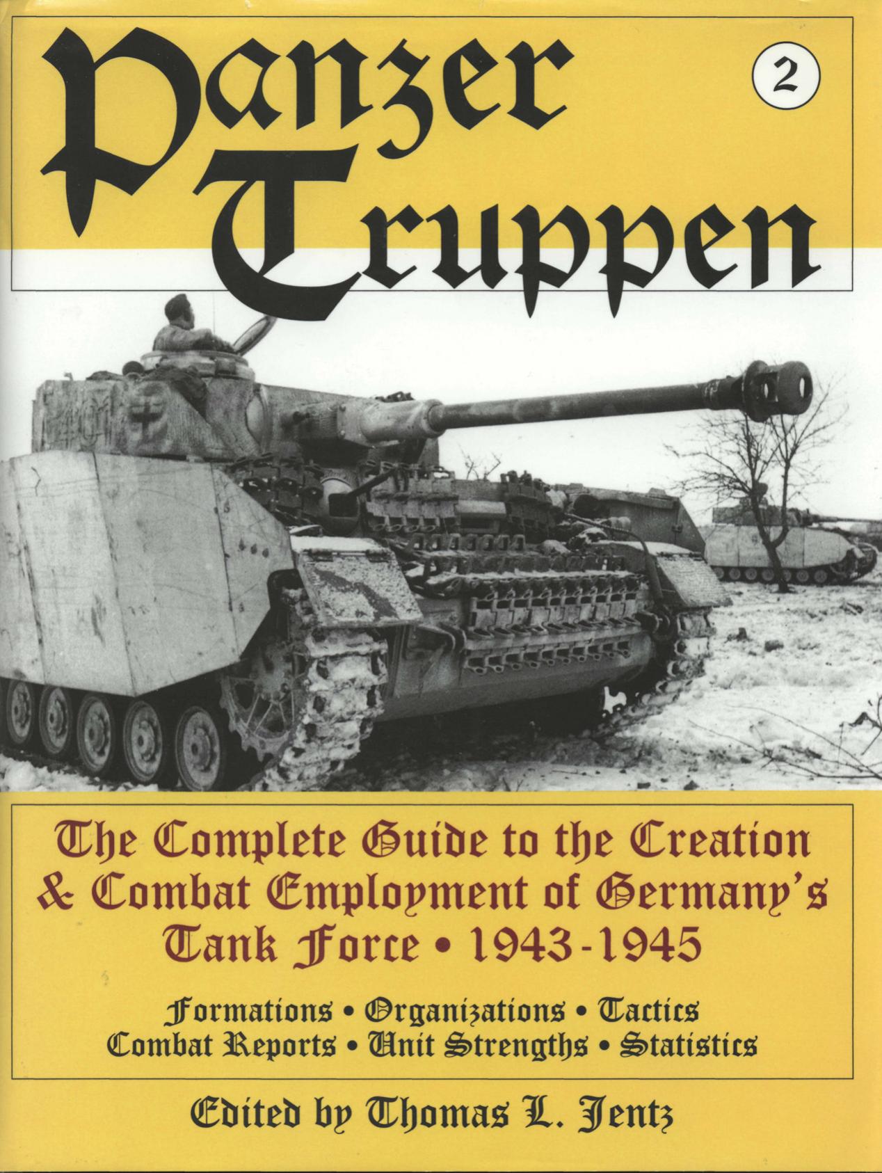 Panzertruppen 2: The Complete Guide to the Creation & Combat Employment of Germany's Tank Force ¥ 1943-1945/Formations ¥ Organizations ¥ Tactics Combat Reports ¥ Unit Strengths ¥ Statistics by unknow