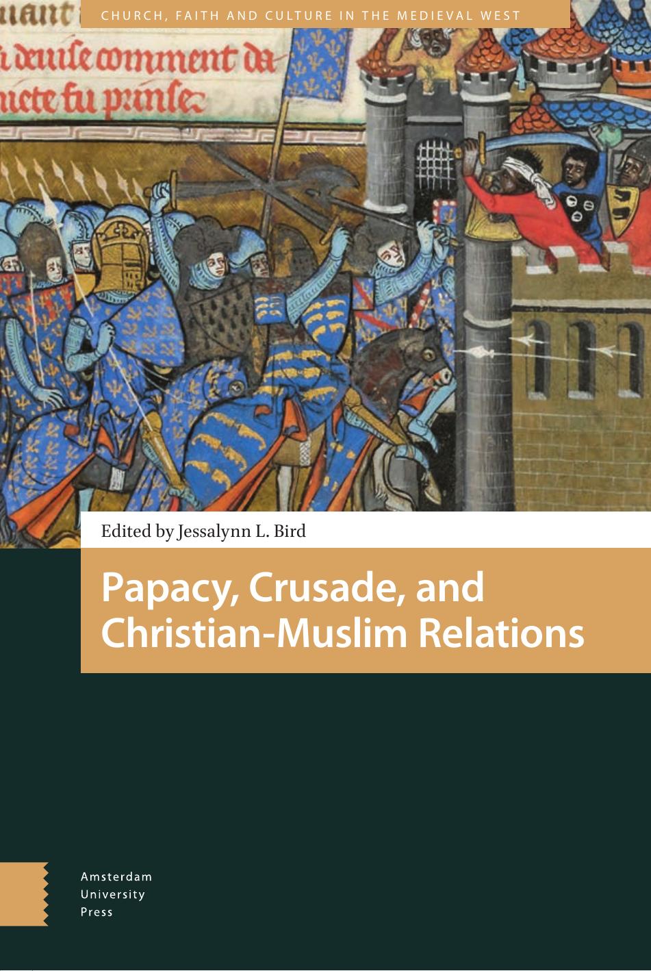 Papacy, Crusade, and ChristianâMuslim Relations by Jessalynn L. Bird (editor)