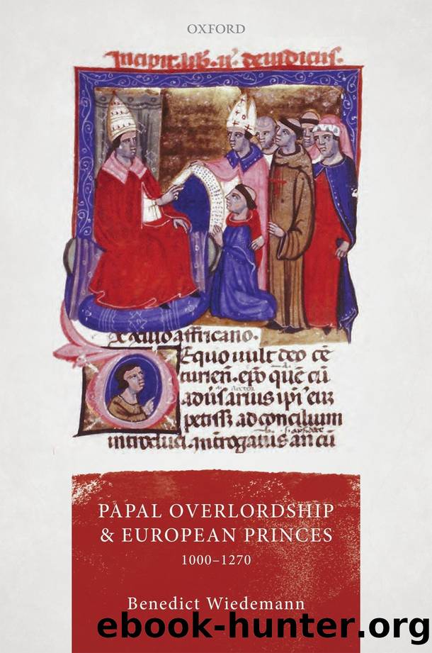 Papal Overlordship and European Princes, 1000-1270 by Benedict Wiedemann;