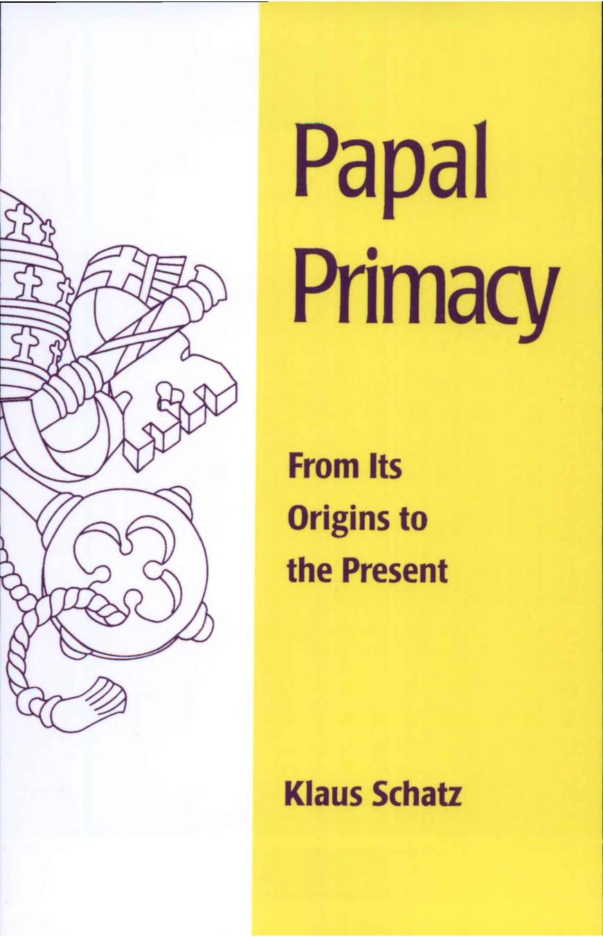 Papal Primacy: From Its Origins to the Present by Klaus Schatz