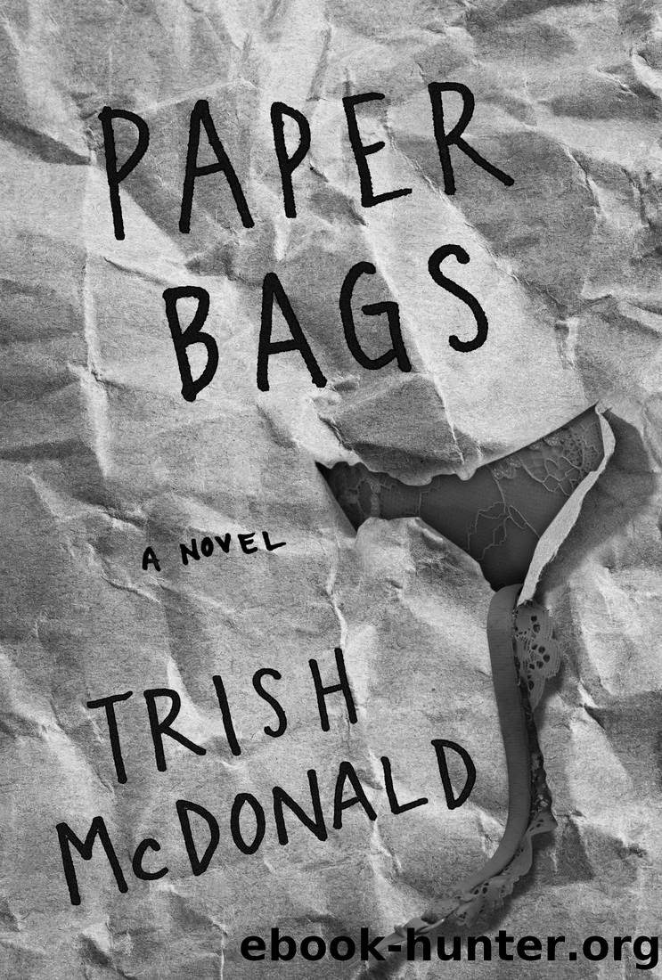 Paper Bags: A Novel by Trish McDonald