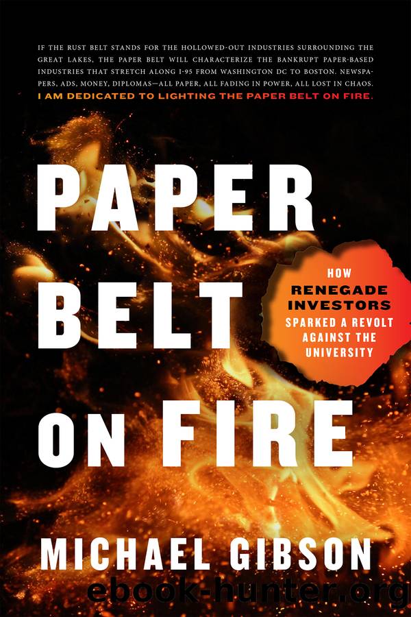 Paper Belt on Fire: How Renegade Investors Sparked a Revolt Against the University by Michael Gibson
