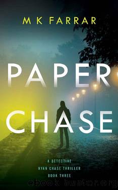 Paper Chase (A Detective Ryan Chase Thriller Book 3) by M K Farrar