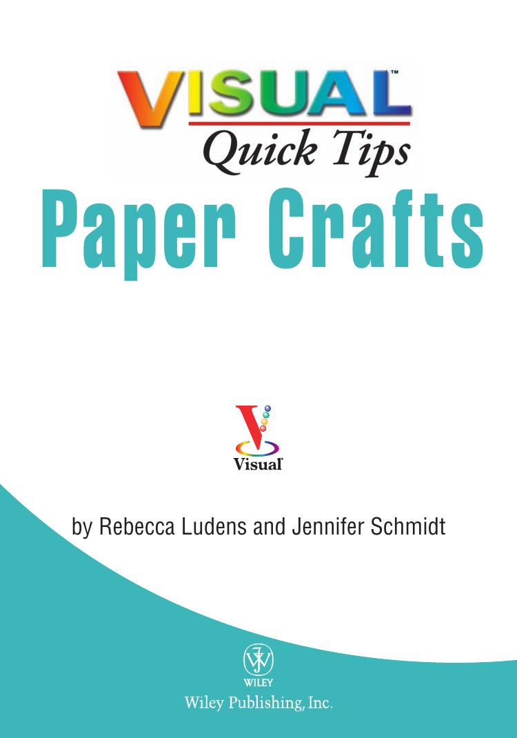 Paper Crafts VISUAL Quick Tips by Rebecca Ludens Jennifer Schmidt
