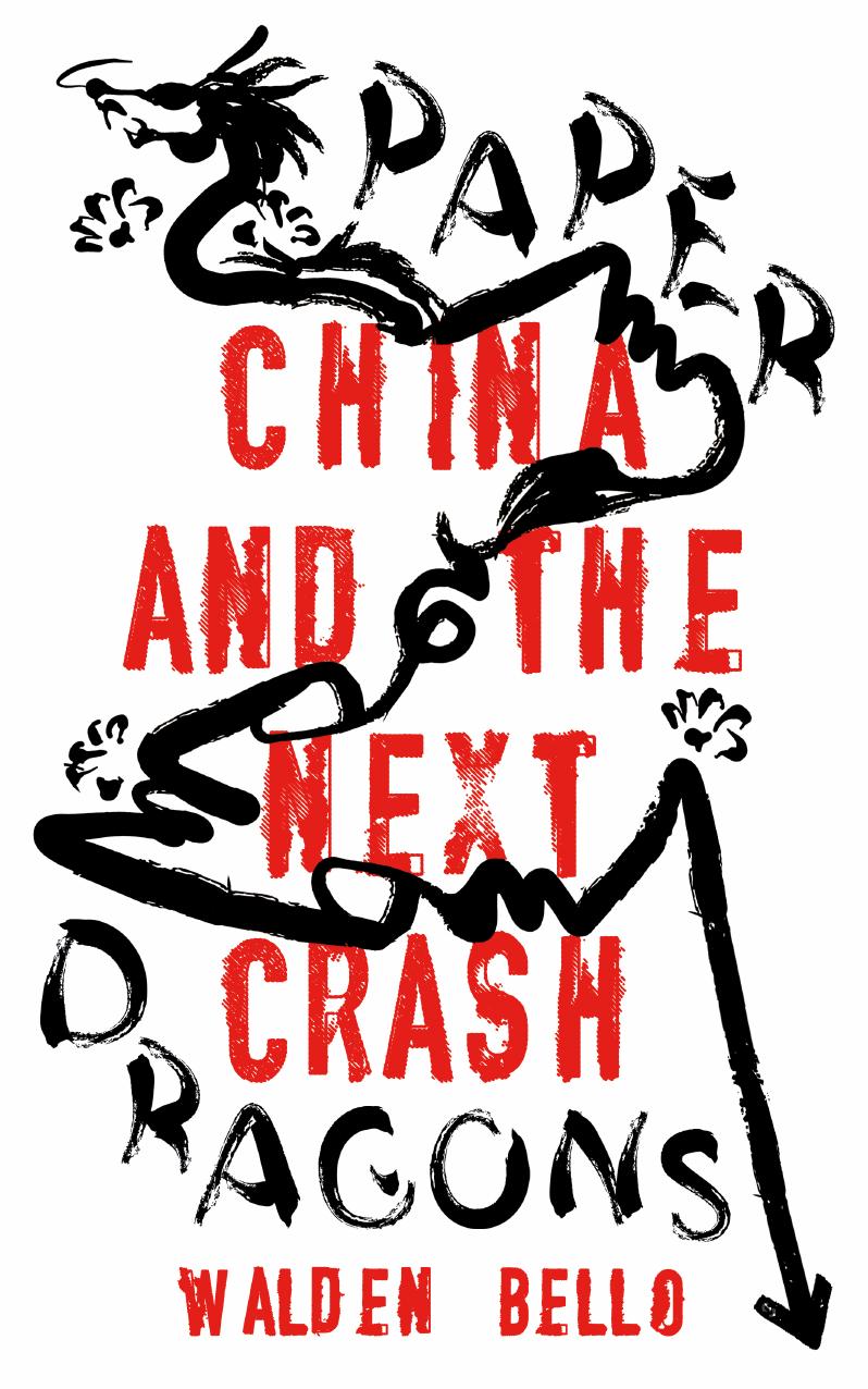 Paper Dragons: China and the Next Crash by Walden Bello