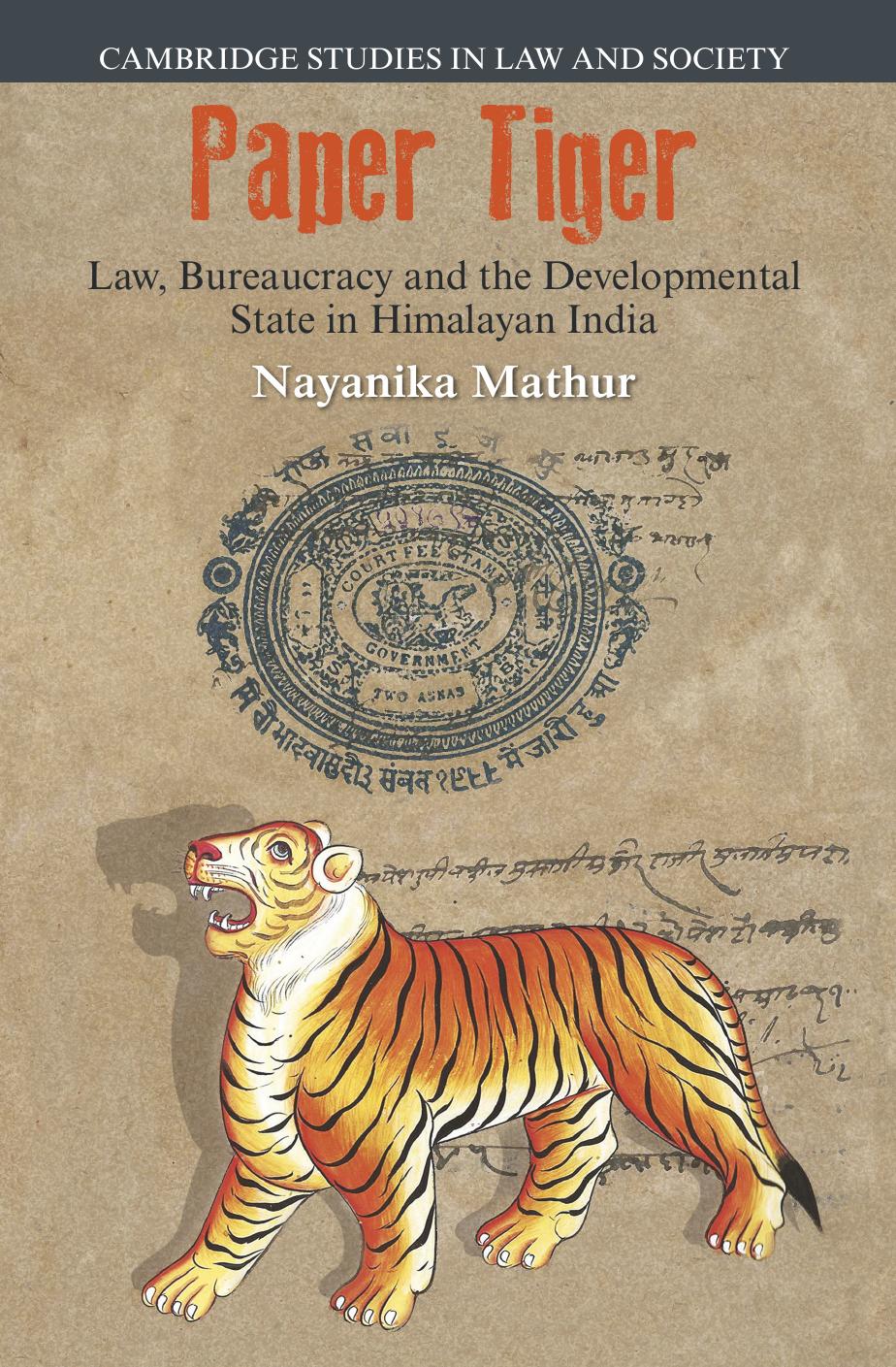 Paper Tiger: Law, Bureaucracy and the Developmental State in Himalayan India by Nayanika Mathur