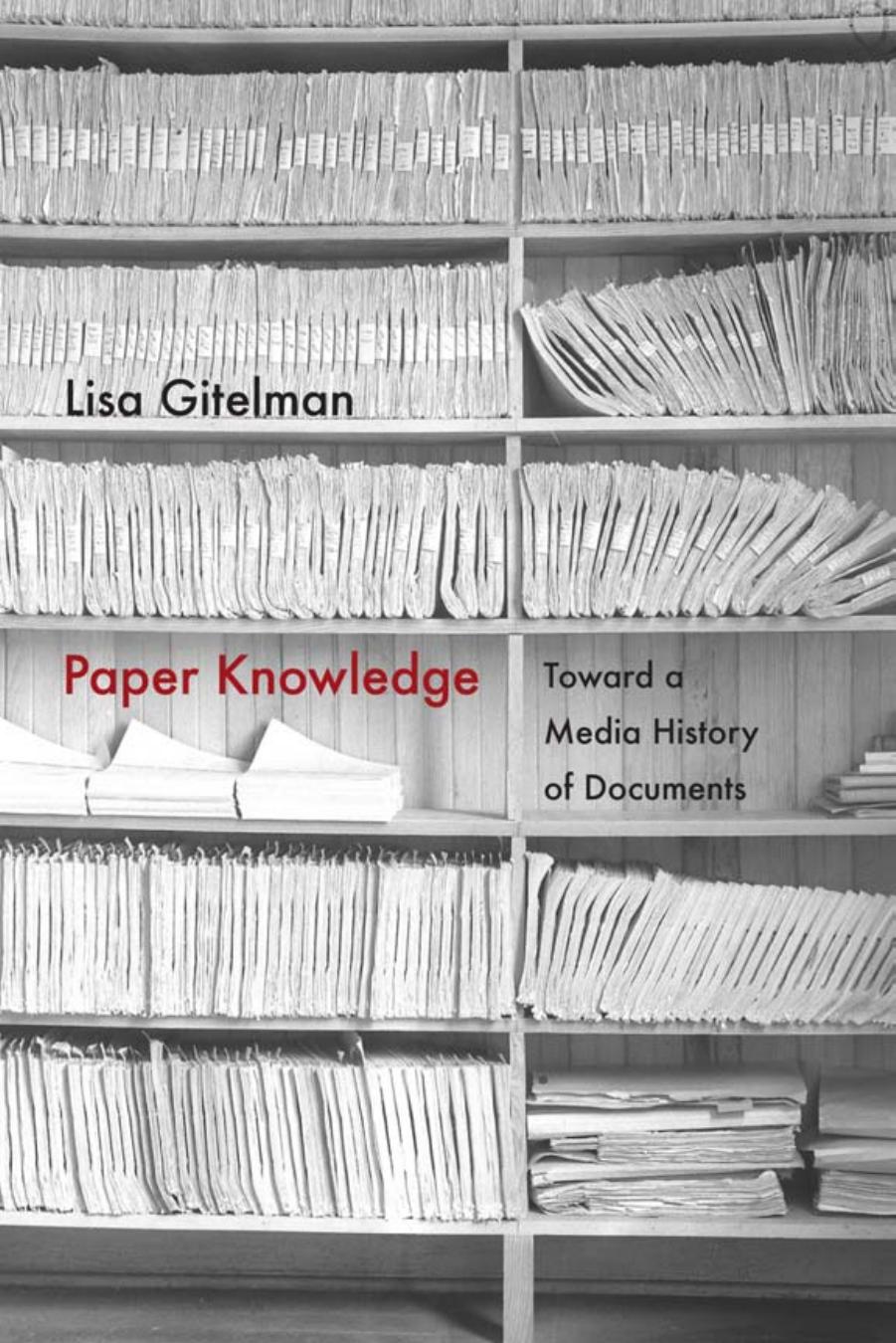 Paper knowledge: toward a media history of documents by Lisa Gitelman