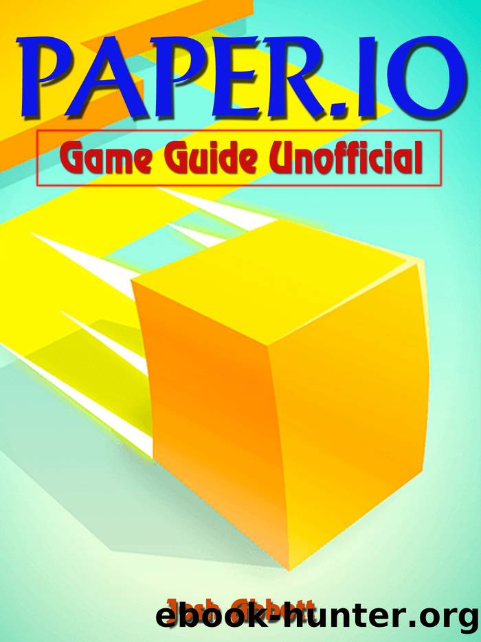 Paper.io Game Guide Unofficial by Josh Abbott