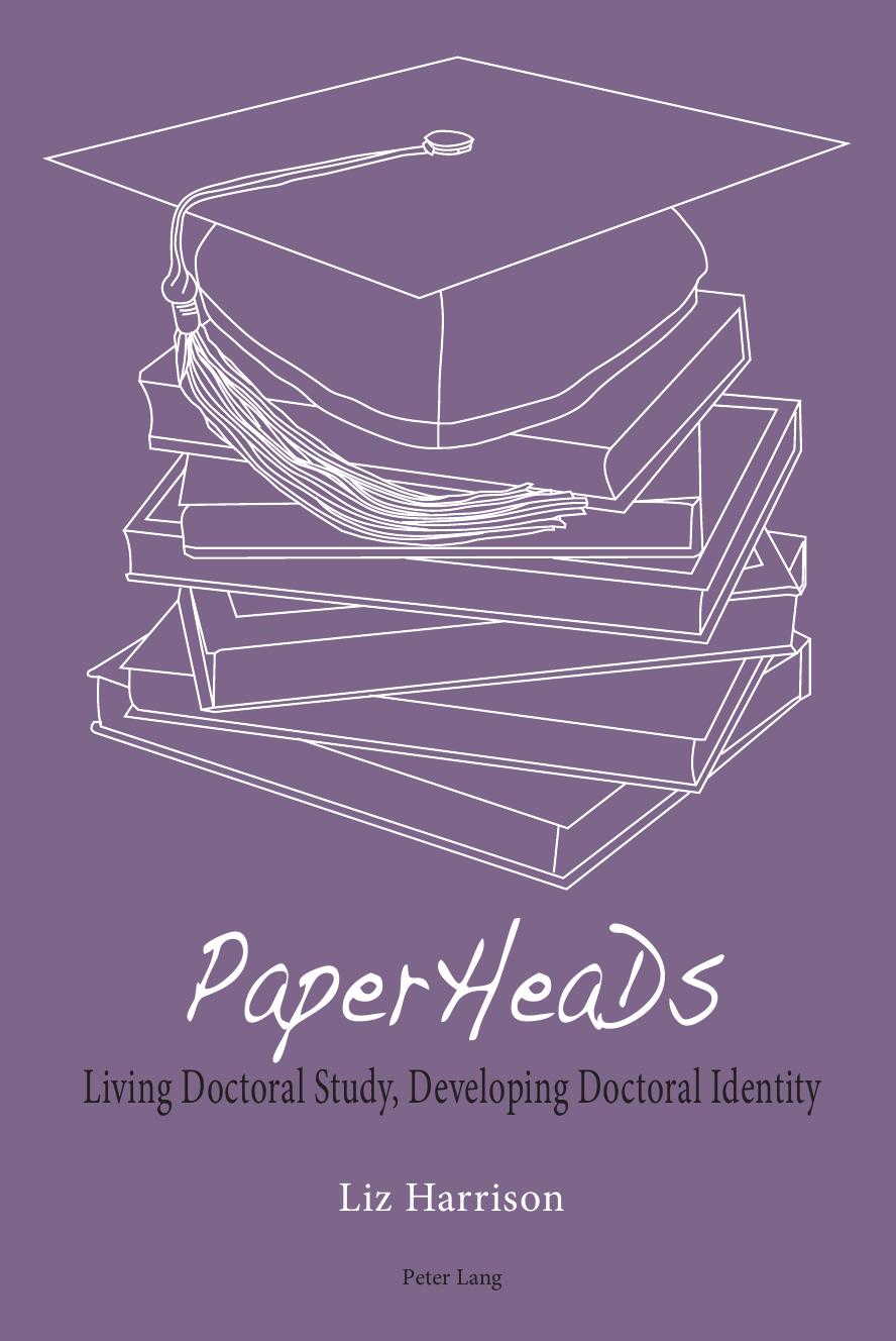 PaperHeaDs: Living Doctoral Study, Developing Doctoral Identity by Janet Elizabeth Harrison