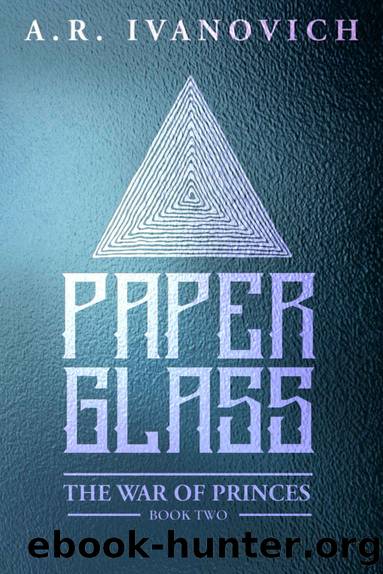Paperglass (The War of Princes, Book 2) by A. R. Ivanovich