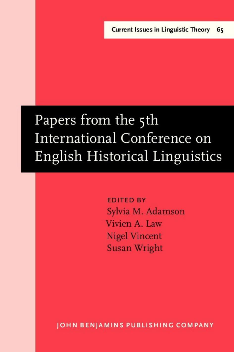 Papers from the 5th International Conference on English Historical Linguistics, Cambridge, 6-9 April 1987 by Sylvia M. Adamson Vivien A. Law Nigel Vincent Susan Wright (Eds.)