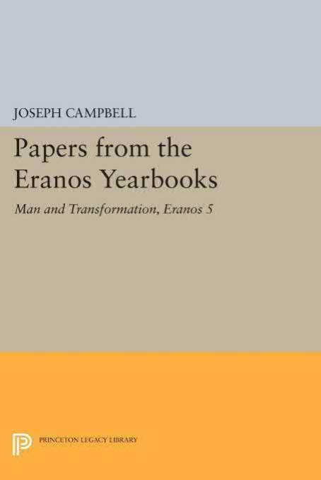 Papers from the Eranos Yearbooks, Eranos 5: Man and Transformation by Joseph Campbell (editor)