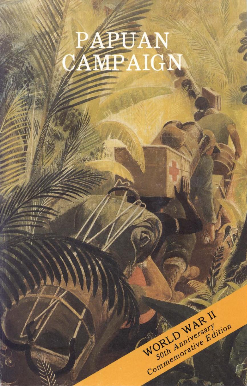 Papuan campaign : the Buna - Sanananda operation, 16 November 1942 - 23 January 1943 by Center of Military History
