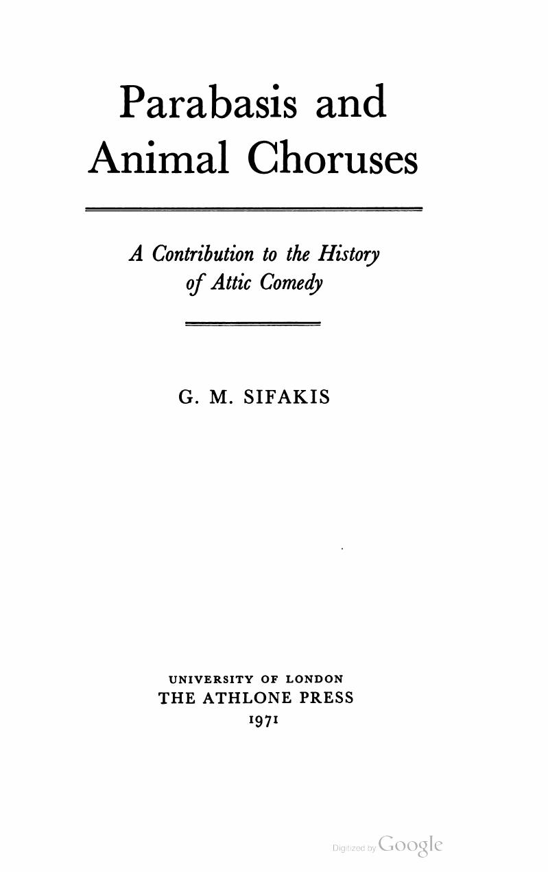 Parabasis and Animal Choruses: A Contribution to the History of Attic Comedy by G. M. Sifakis