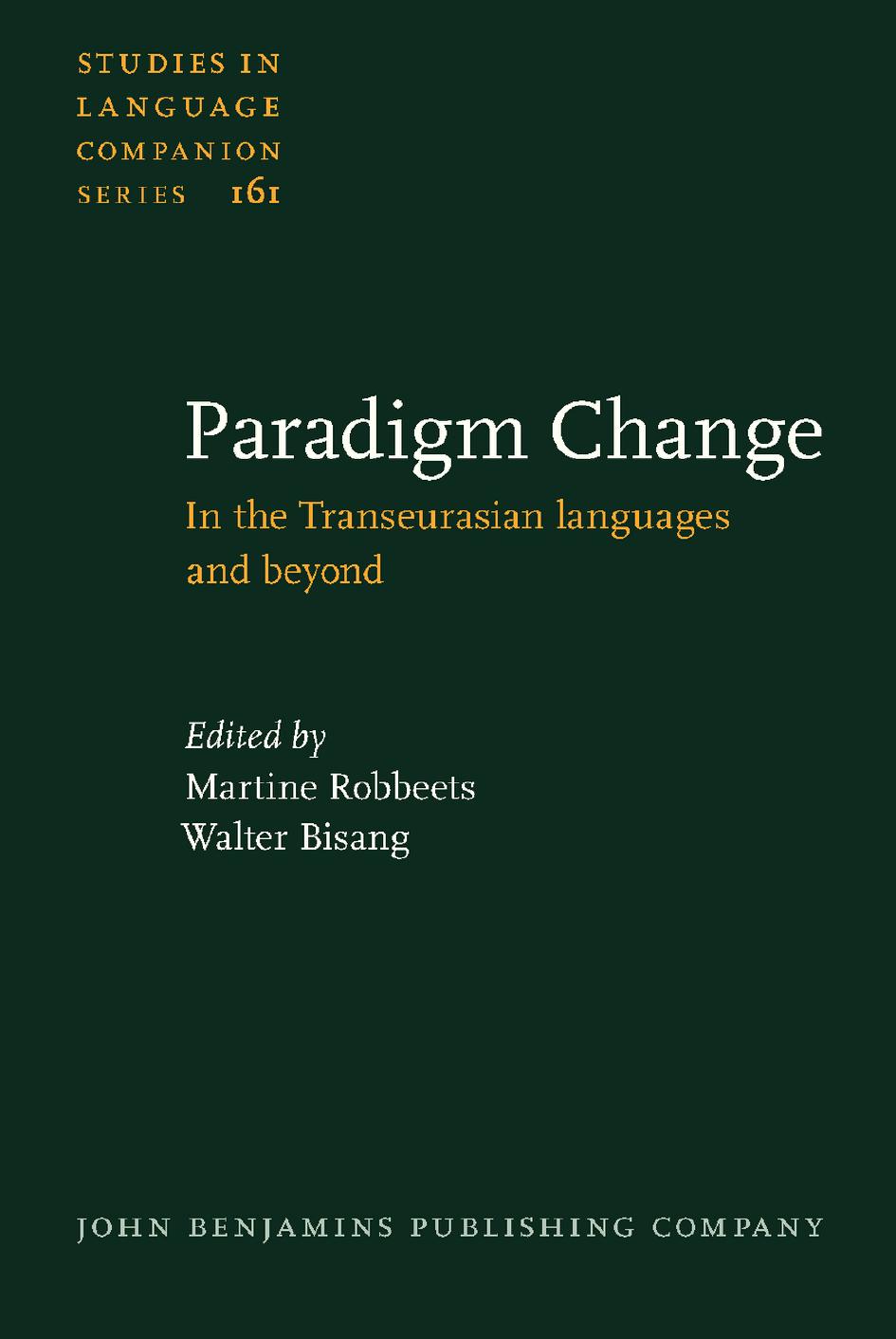 Paradigm Change: In the Transeurasian languages and beyond by Martine Robbeets and Walter Bisang