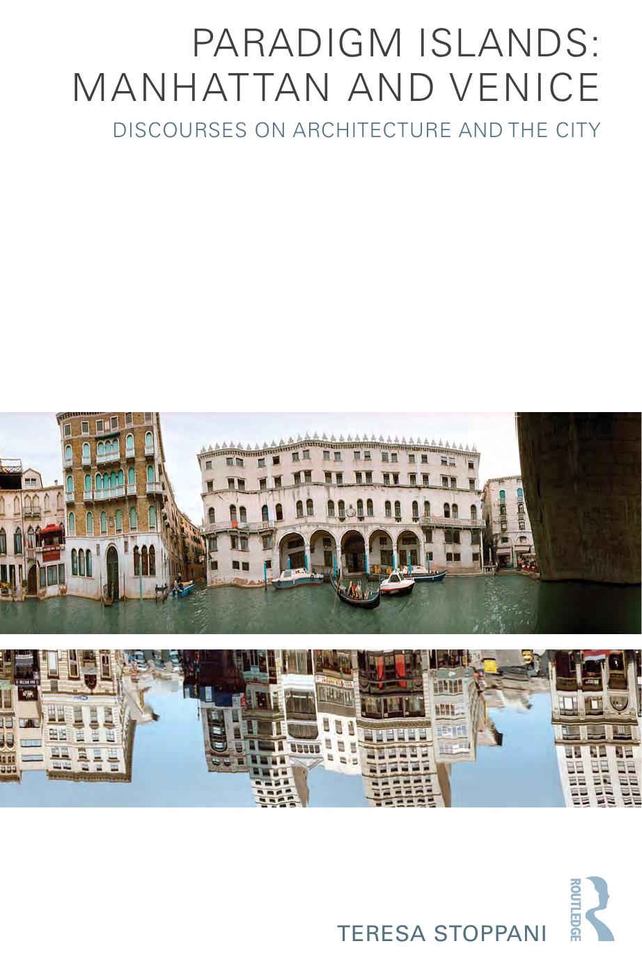 Paradigm Islands: Manhattan and Venice: Discourses on Architecture and the City by Unknow
