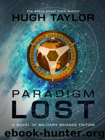 Paradigm Lost (Interstellar Navy Investigations Agency Book 1) by Hugh Taylor