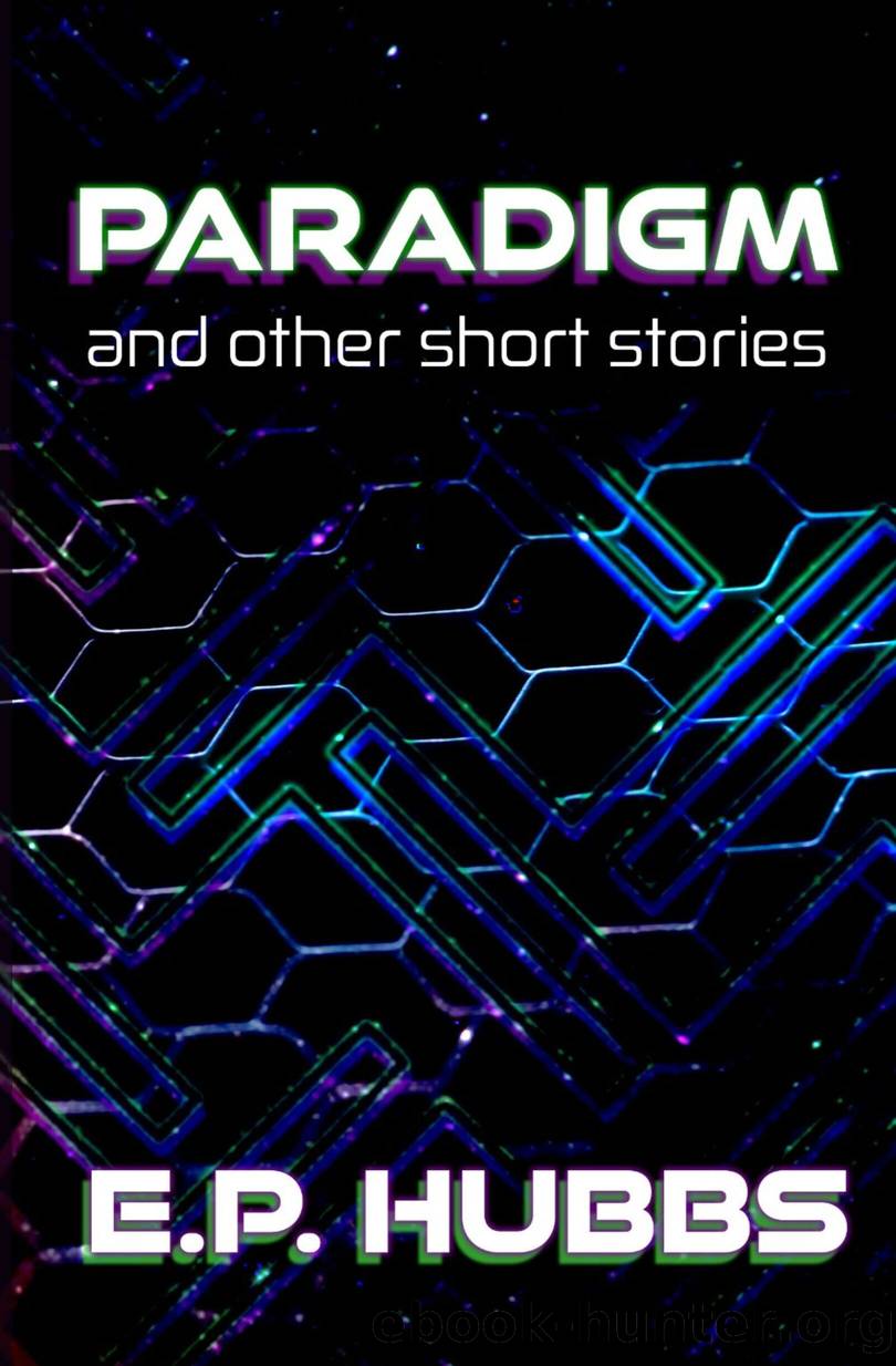 Paradigm and Other Short Stories by E.P. Hubbs