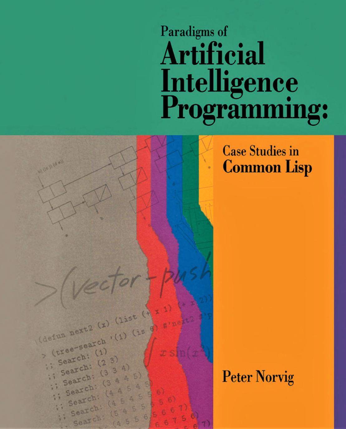 Paradigms of Artificial Intelligence Programming: Case Studies in Common Lisp by Peter Norvig