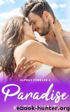 Paradise (Alphas Forever Book 4) by Kate Hunt